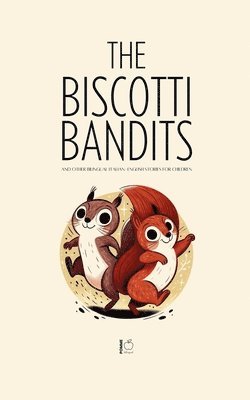 bokomslag The Biscotti Bandits And Other Bilingual Italian-English Stories For Children