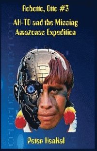 bokomslag Robotto, Otto #3 AH-TO and the Missing Amazonas Expedition