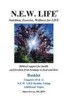 bokomslag N.E.W. LIFE (Nutrition, Exercise, Wellness for LIFE) Booklet-Chapters 10 & 11, N.E.W. LIFE Healthy Eating & Additional Topics