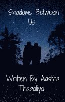 Shadows Between Us