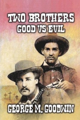 George M Goodwin, George M. Goodwin - Two Brothers - Good Vs Evil, Häftad