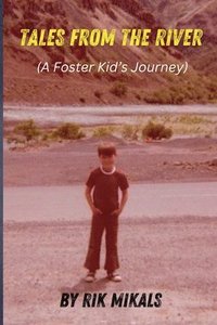 bokomslag Tales From The River (A Foster Kid's Journey)