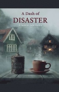 bokomslag Dash of Disaster - A Cauldron Café Mystery