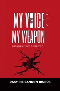 bokomslag My Voice Is My Weapon