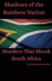 bokomslag Shadows of the Rainbow Nation: Murders that shook South Africa