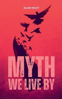 bokomslag Myth We Live By
