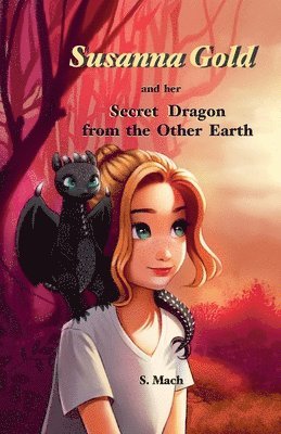 Sanja Mach - Susanna Gold and her Secret Dragon from the Other Earth, Häftad