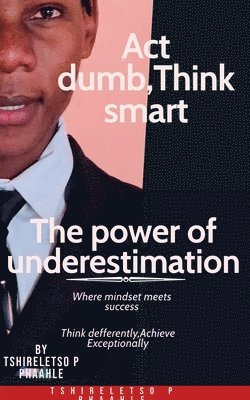 Act dumb think smart 1