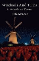 bokomslag Windmills And Tulips A Netherlands Dream