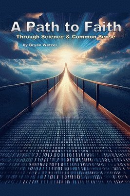 bokomslag A Path to Faith through Science and Common Sense