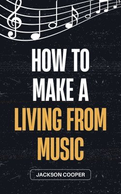 bokomslag How to Make a Living From Music