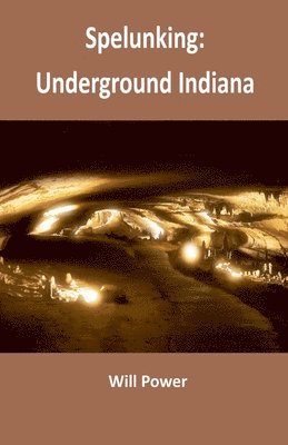 bokomslag Spelunking: Underground Indiana