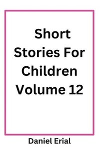 bokomslag Short Stories For Children Volume 12