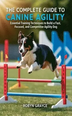 Complete Guide to Canine Agility