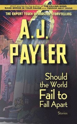 A J Payler, A. J. Payler - Should the World Fail to Fall Apart, Häftad