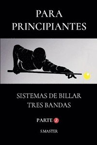 bokomslag Para Principiantes - Sistemas De Billar Tres Bandas - Parte 2