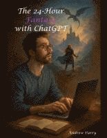 bokomslag The 24-Hour Fantasy with ChatGPT
