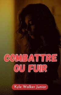 bokomslag Combattre ou fuir