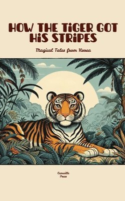 bokomslag How the Tiger Got His Stripes