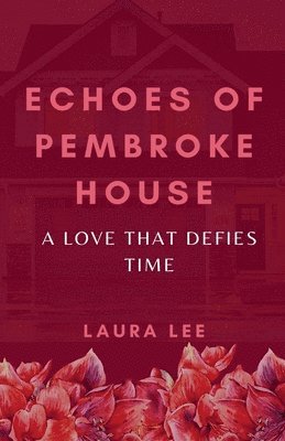 Echoes of Pembroke House: A Love That Defies Time 1