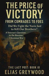 bokomslag The Price of Victory: From Comrades to Foes