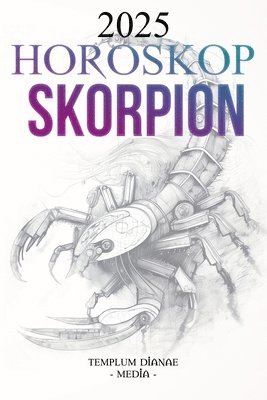 Templum Dianae Media - Horoskop Skorpion 2025, Häftad