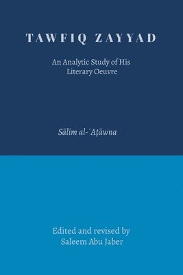 bokomslag Tawfiq Zayyad: An Analytic Study of His Literary Oeuvre