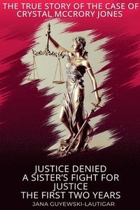 bokomslag Justice Denied-A Sister's Fight for Justice The True Story of Crystal McCrory Jones