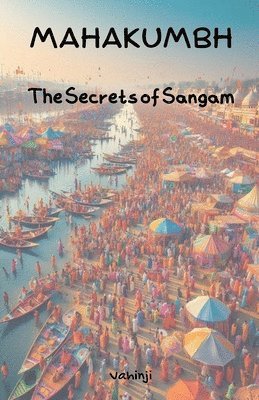 bokomslag Mahakumbh - The Secrets of Sangam