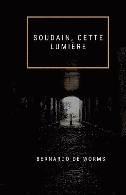 Soudain, Cette Lumière 1