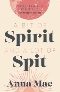 bokomslag Bit of Spirit and a Lot of Spit