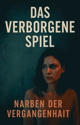 Das verborgene Spiel - Narben der Vergangenheit 1