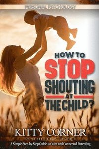 bokomslag How to Stop Shouting at the Child?