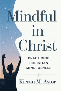 bokomslag Mindful in Christ