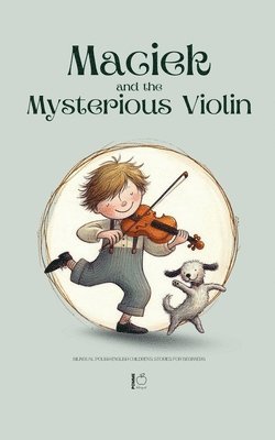 bokomslag Maciek and the Mysterious Violin: Bilingual Polish-English Children's Stories for Beginners