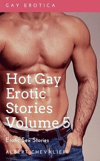 bokomslag Hot Gay Erotic Stories Volume 5 - Gay Erotica- Erotic Sex Stories