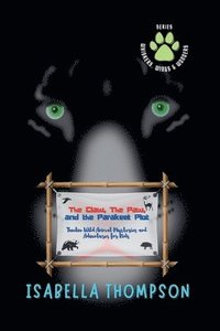 bokomslag Claw, The Paw, and the Parakeet Plot Twelve Wild Animal Mysteries and Adventures for Kids