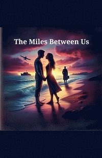 bokomslag The Miles Between Us