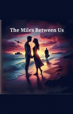 bokomslag The Miles Between Us