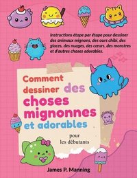 bokomslag Comment dessiner des choses mignonnes et adorables pour les débutants