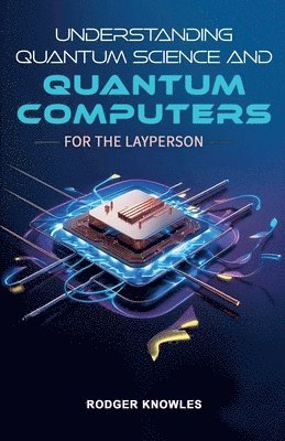 Understanding Quantum Science and Computers for the Layperson 1