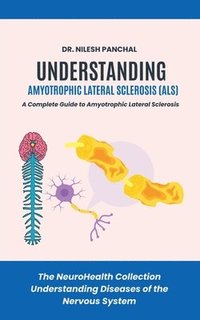 bokomslag Understanding ALS: A Complete Guide to Amyotrophic Lateral Sclerosis