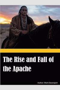 bokomslag Rise and Fall of the Apache