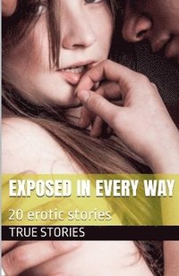 bokomslag Exposed in Every Way