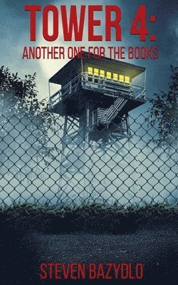 Steven Bazydlo - Tower 4 Another one for the Books, Häftad