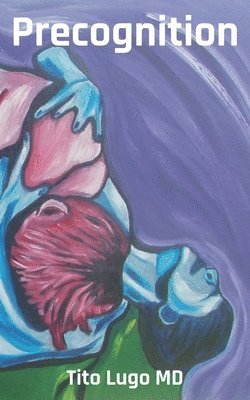 Tito Lugo, MD Lugo, Tito, Tito MD Lugo - Precognition, Häftad