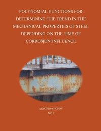 bokomslag Polynomial Functions for Determining the Trend in the Mechanical Properties of Steel Depending on the Time of Corrosion Influence