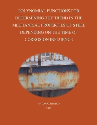 bokomslag Polynomial Functions for Determining the Trend in the Mechanical Properties of Steel Depending on the Time of Corrosion Influence