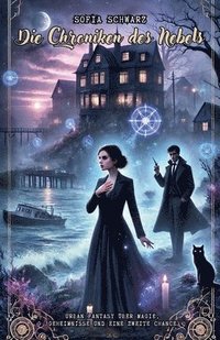 bokomslag Die Chroniken des Nebels: Urban Fantasy über Magie, Geheimnisse und eine zweite Chance