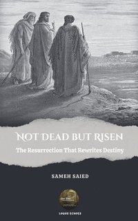 bokomslag Not Dead But Risen